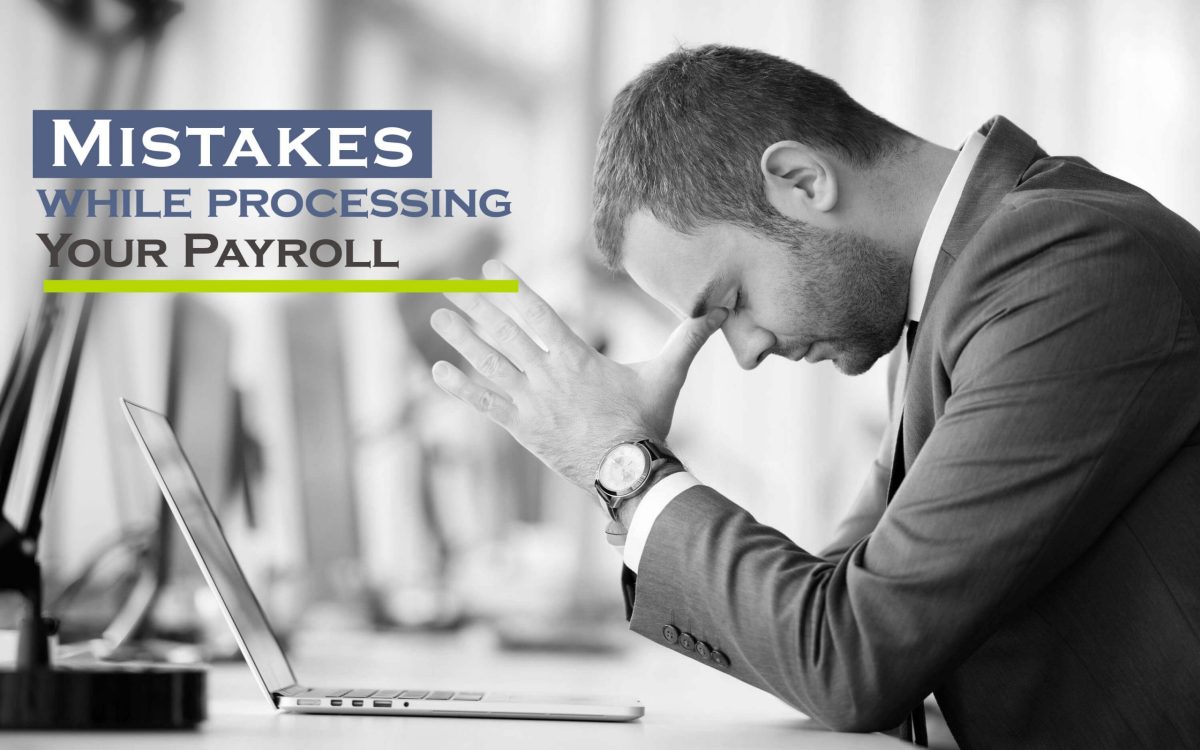 Watch Out For These Common Mistakes While Processing Your Payroll