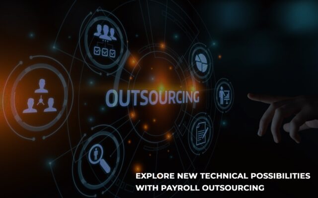 Explore New Technical Possibilities with Payroll Outsourcing