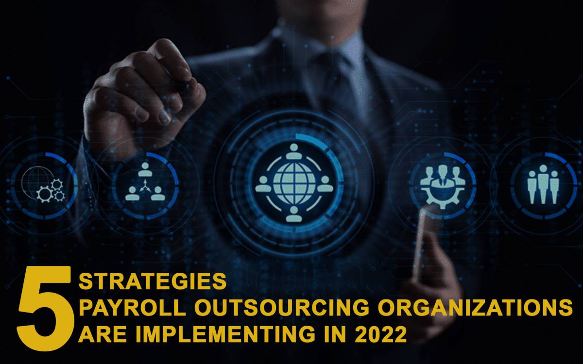 5 Strategies Payroll Outsourcing Organizations Are Implementing in 2022